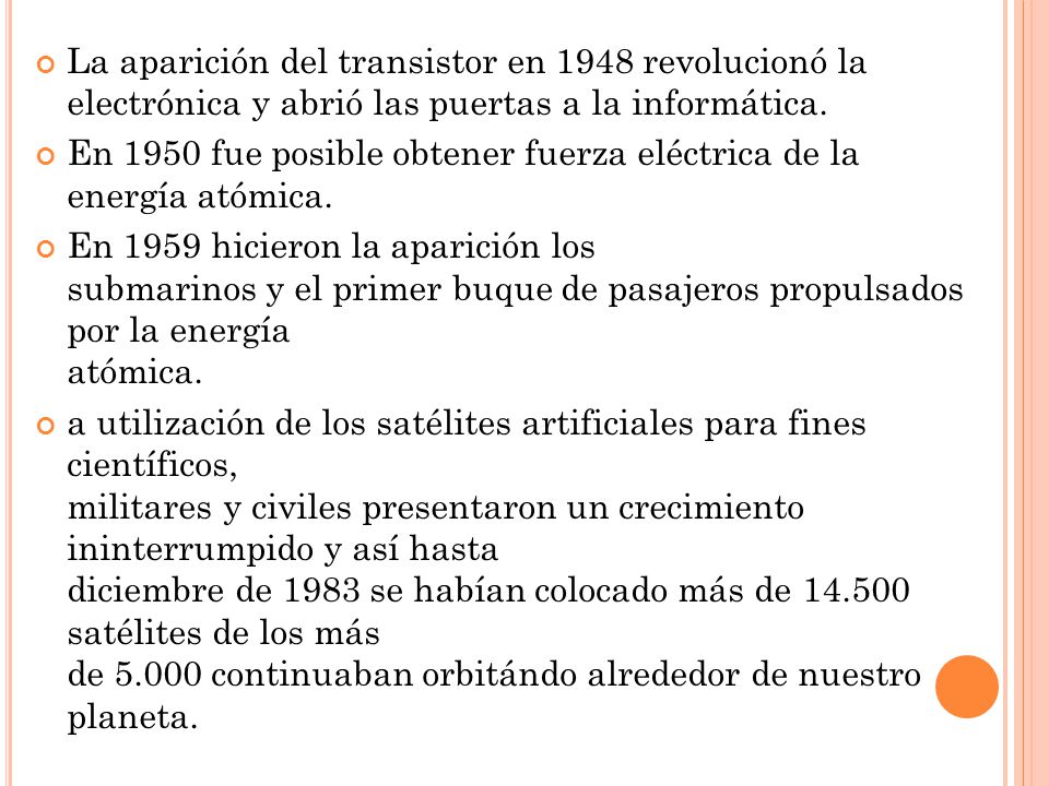 La aparición del transistor en 1948 revolucionó la electrónica y abrió las puertas a la informática.