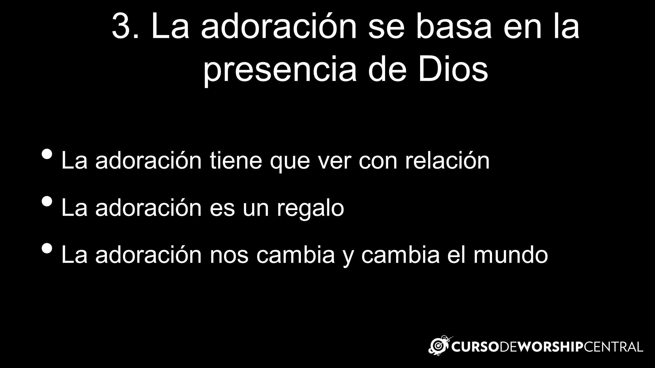 3. La adoración se basa en la presencia de Dios