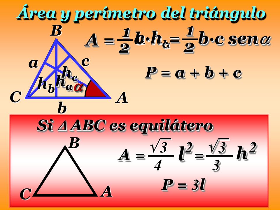 l 1 A = 2 = b·c sen 1 2 a·ha b·hb c·hc h