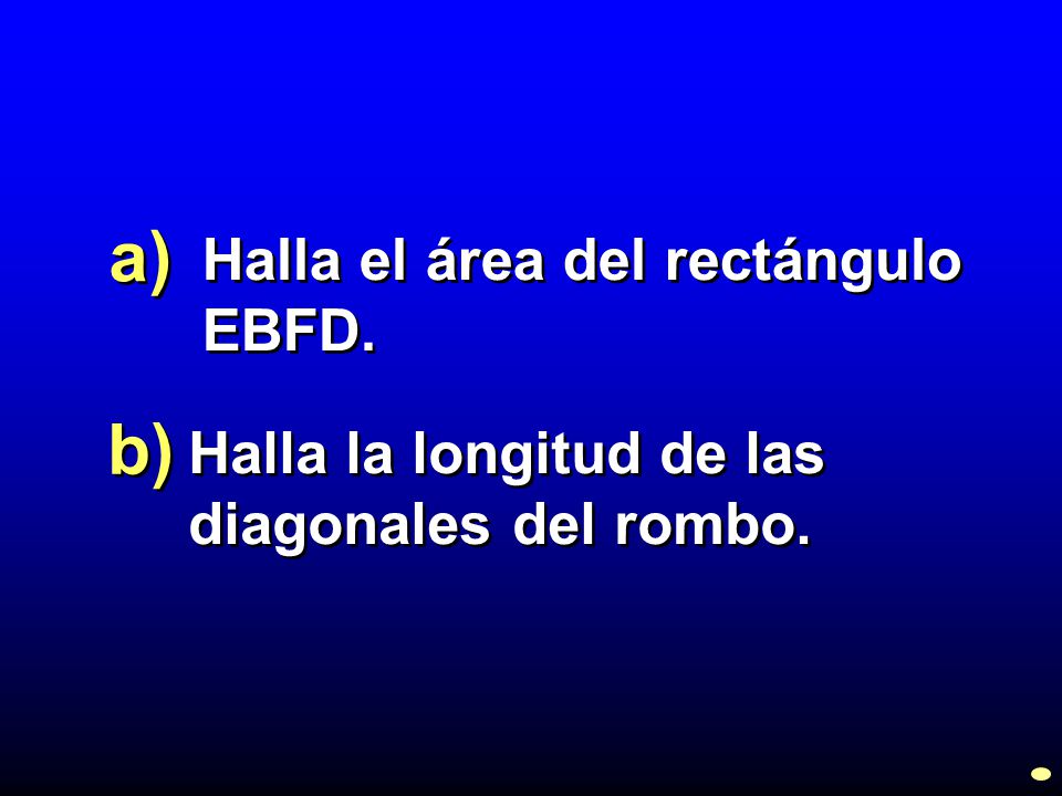 a) b) Halla el área del rectángulo EBFD.