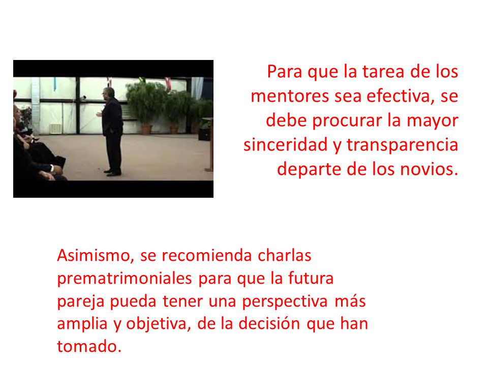 Para que la tarea de los mentores sea efectiva, se debe procurar la mayor sinceridad y transparencia departe de los novios.