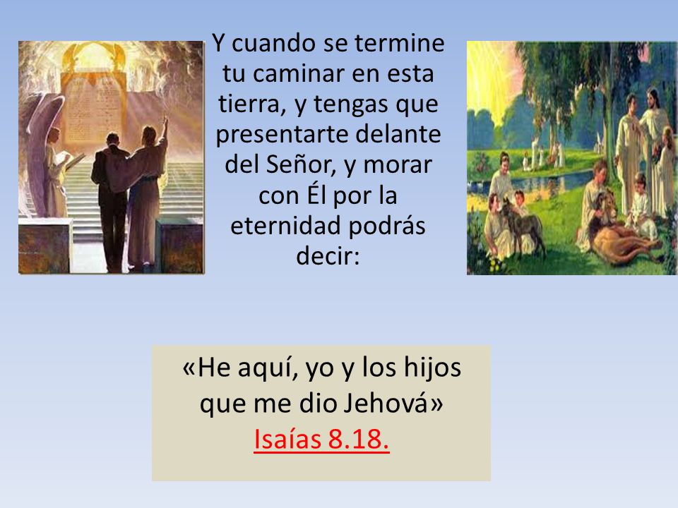 «He aquí, yo y los hijos que me dio Jehová»