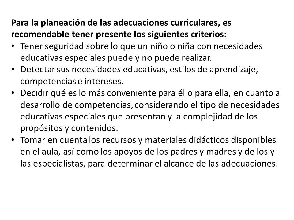 Para la planeación de las adecuaciones curriculares, es recomendable tener presente los siguientes criterios: