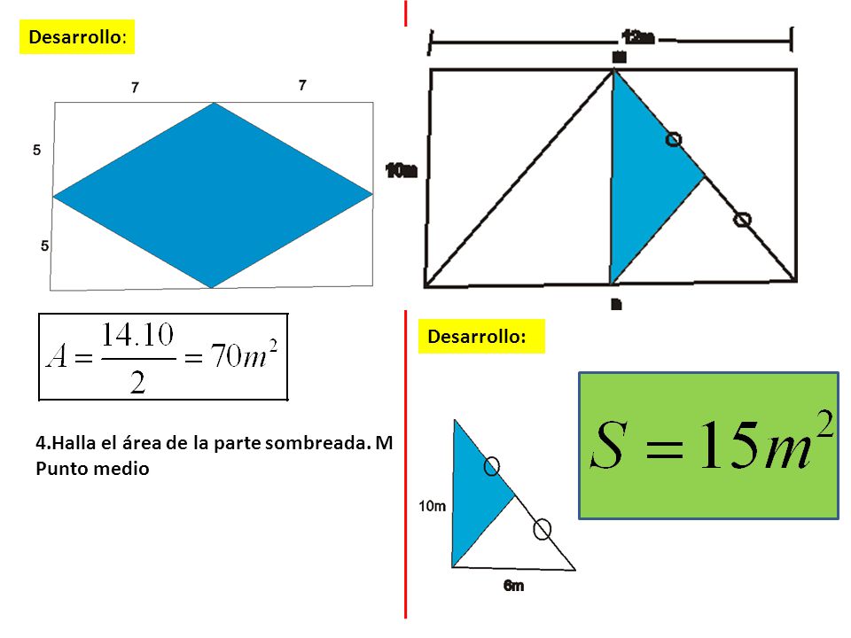 Desarrollo: Desarrollo: 4.Halla el área de la parte sombreada. M Punto medio