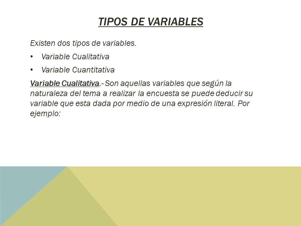 Tipos de Variables Existen dos tipos de variables.