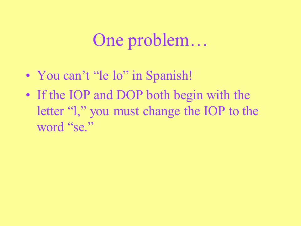 One problem… You can’t le lo in Spanish!