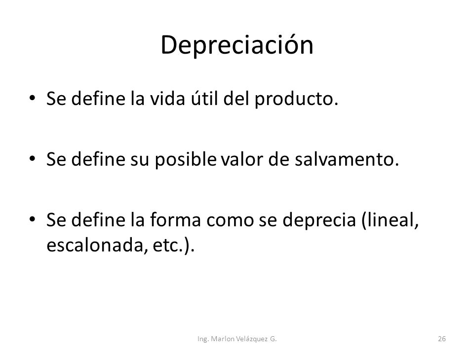 Depreciación Se define la vida útil del producto.