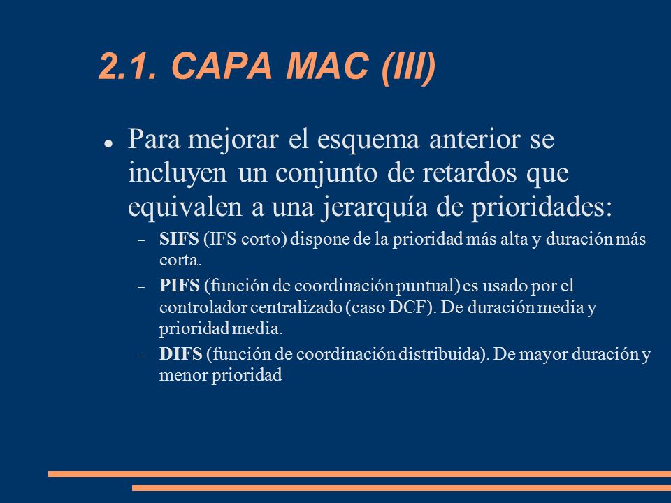 2.1. CAPA MAC (III)‏ Para mejorar el esquema anterior se incluyen un conjunto de retardos que equivalen a una jerarquía de prioridades: