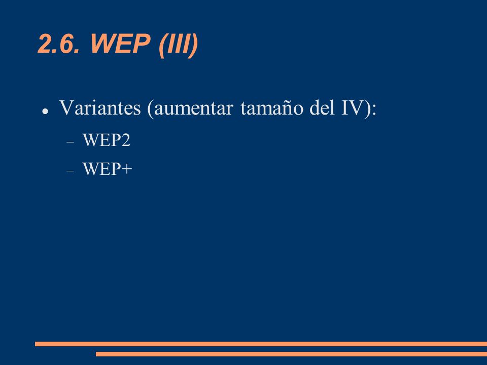 2.6. WEP (III)‏ Variantes (aumentar tamaño del IV): WEP2 WEP+