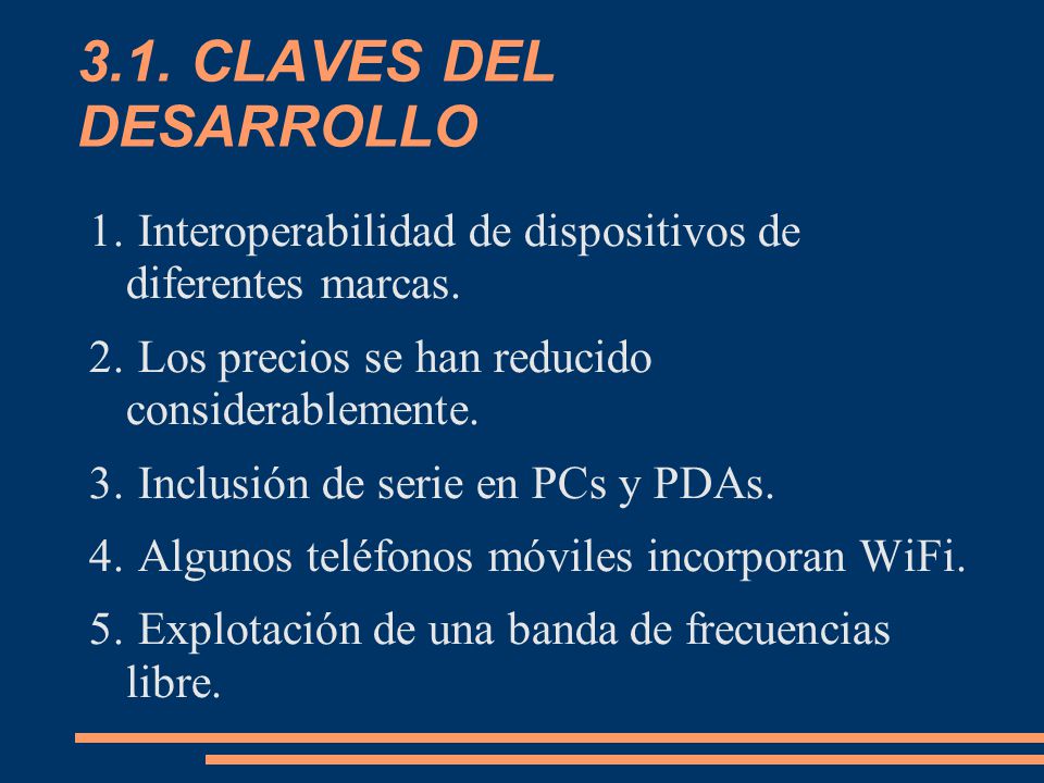 3.1. CLAVES DEL DESARROLLO Interoperabilidad de dispositivos de diferentes marcas. Los precios se han reducido considerablemente.