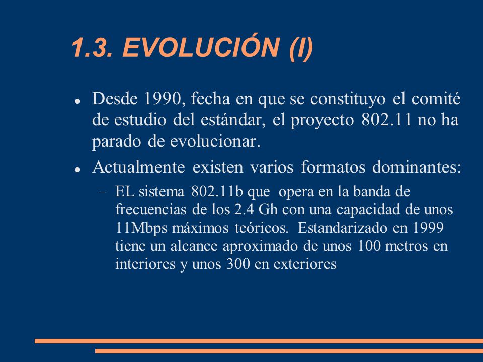 1.3. EVOLUCIÓN (I)‏ Desde 1990, fecha en que se constituyo el comité de estudio del estándar, el proyecto no ha parado de evolucionar.