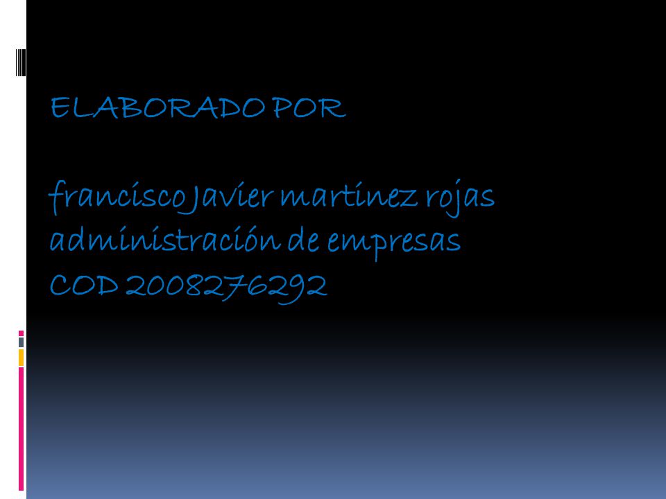 ELABORADO POR francisco Javier martinez rojas administración de empresas COD