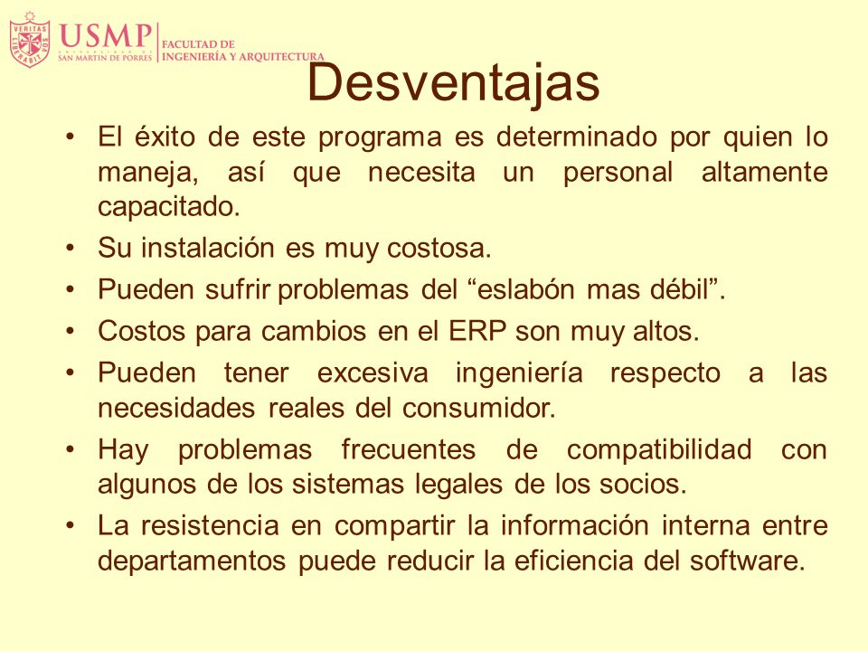 Desventajas El éxito de este programa es determinado por quien lo maneja, así que necesita un personal altamente capacitado.