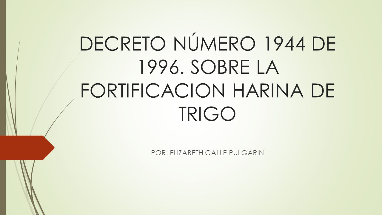 DECRETO NÚMERO 1944 DE SOBRE LA FORTIFICACION HARINA DE TRIGO