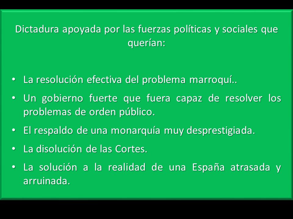 Dictadura apoyada por las fuerzas políticas y sociales que querían: