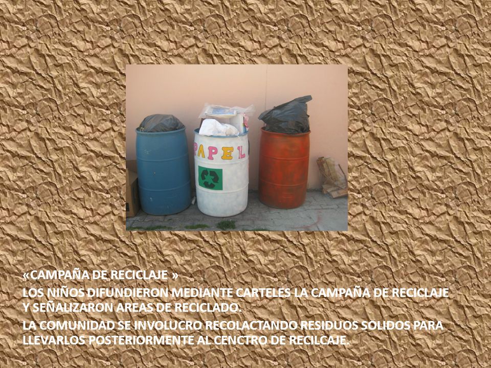 «CAMPAÑA DE RECICLAJE » LOS NIÑOS DIFUNDIERON MEDIANTE CARTELES LA CAMPAÑA DE RECICLAJE Y SEÑALIZARON AREAS DE RECICLADO.