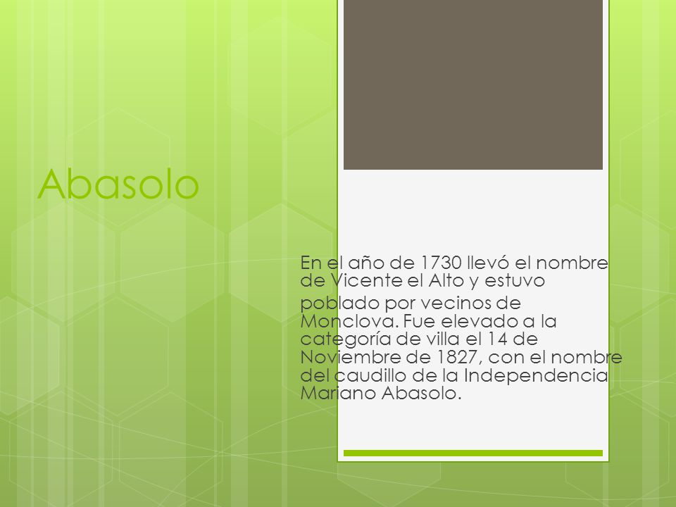 Abasolo En el año de 1730 llevó el nombre de Vicente el Alto y estuvo