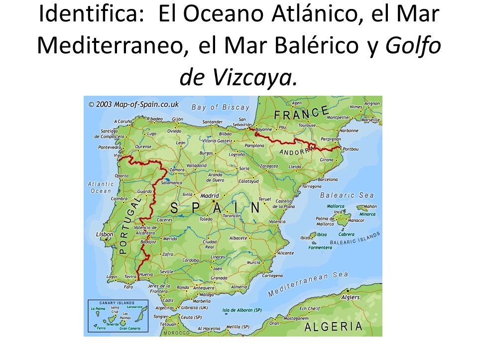 Identifica: El Oceano Atlánico, el Mar Mediterraneo, el Mar Balérico y Golfo de Vizcaya.