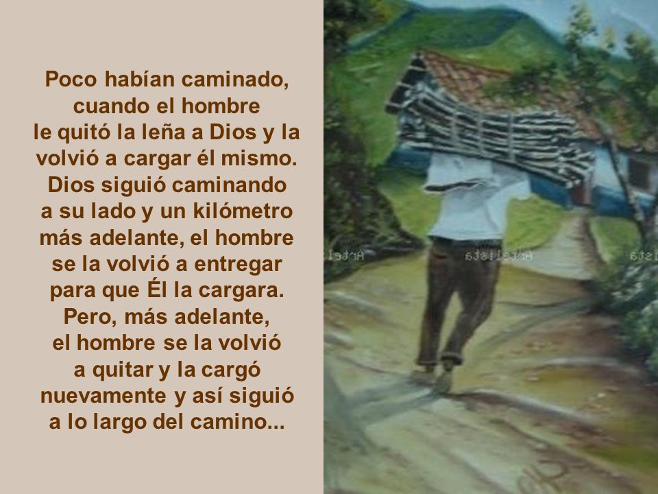 le quitó la leña a Dios y la volvió a cargar él mismo.
