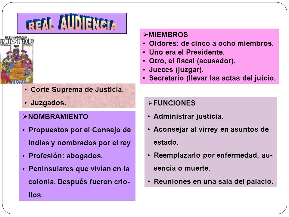 REAL AUDIENCIA MIEMBROS Oidores: de cinco a ocho miembros.