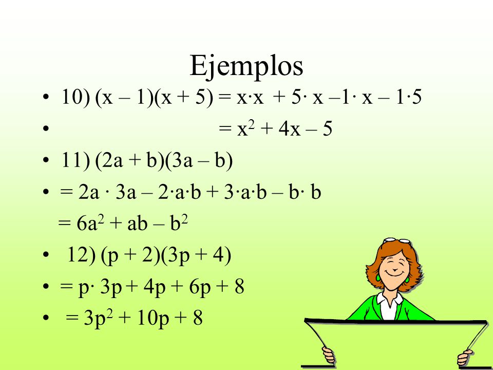 Ejemplos 10) (x – 1)(x + 5) = x∙x + 5∙ x –1∙ x – 1∙5 = x2 + 4x – 5