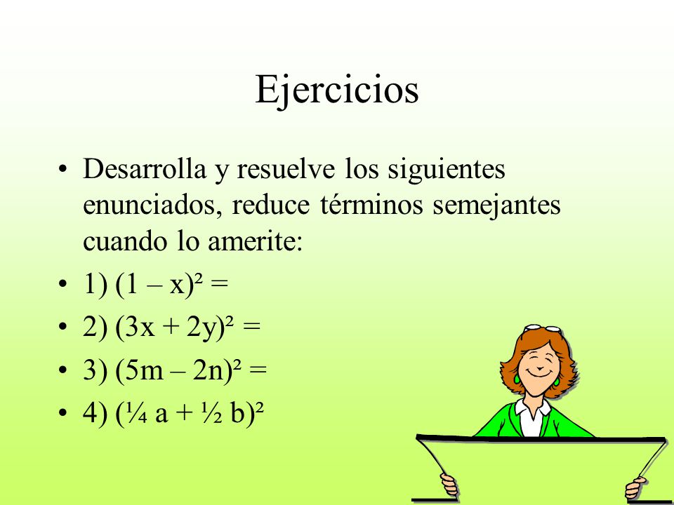 Ejercicios Desarrolla y resuelve los siguientes enunciados, reduce términos semejantes cuando lo amerite: