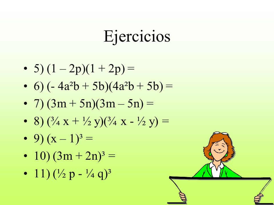 Ejercicios 5) (1 – 2p)(1 + 2p) = 6) (- 4a²b + 5b)(4a²b + 5b) =