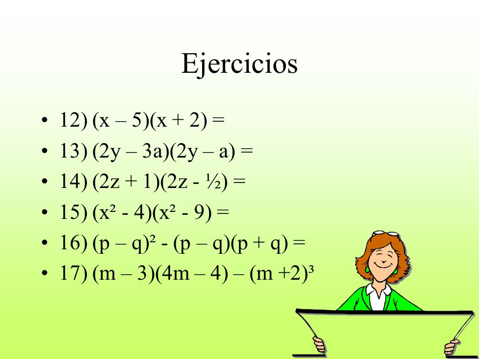 Ejercicios 12) (x – 5)(x + 2) = 13) (2y – 3a)(2y – a) =
