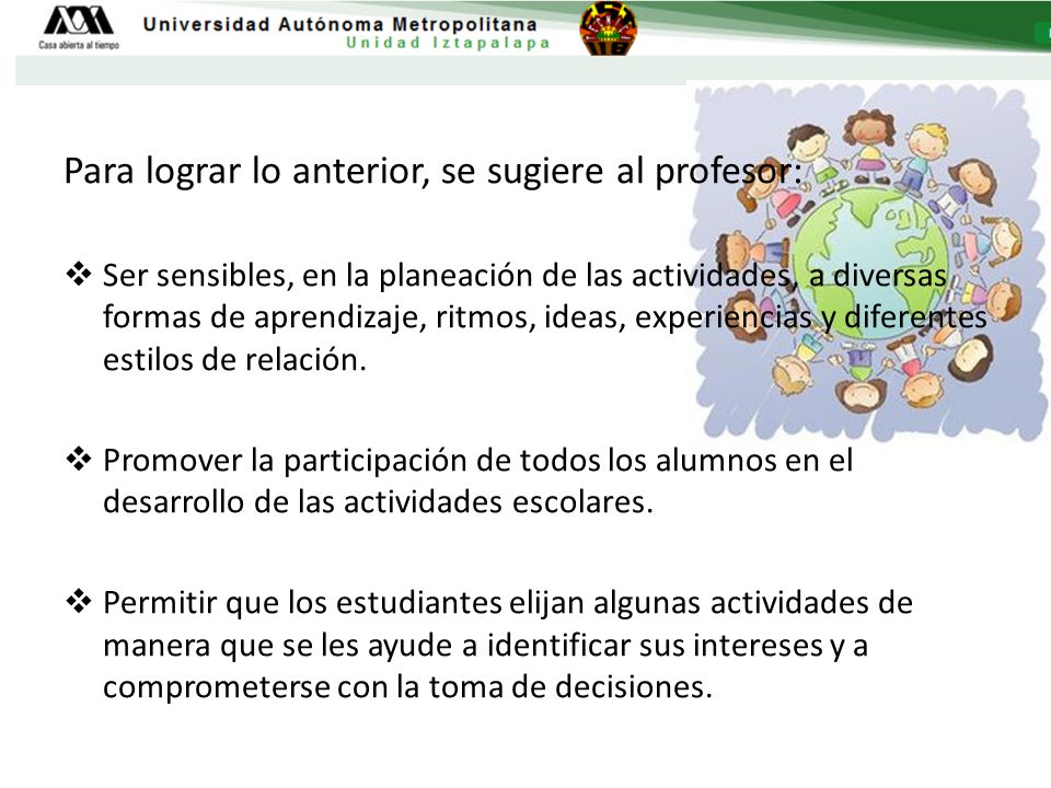 Para lograr lo anterior, se sugiere al profesor: