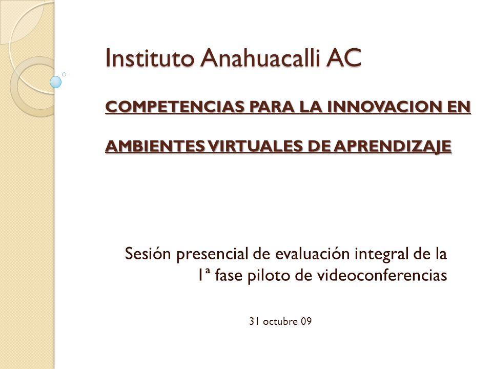 Instituto Anahuacalli AC COMPETENCIAS PARA LA INNOVACION EN AMBIENTES VIRTUALES DE APRENDIZAJE