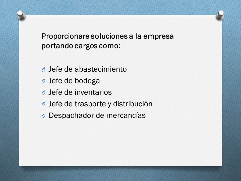 Proporcionare soluciones a la empresa portando cargos como: