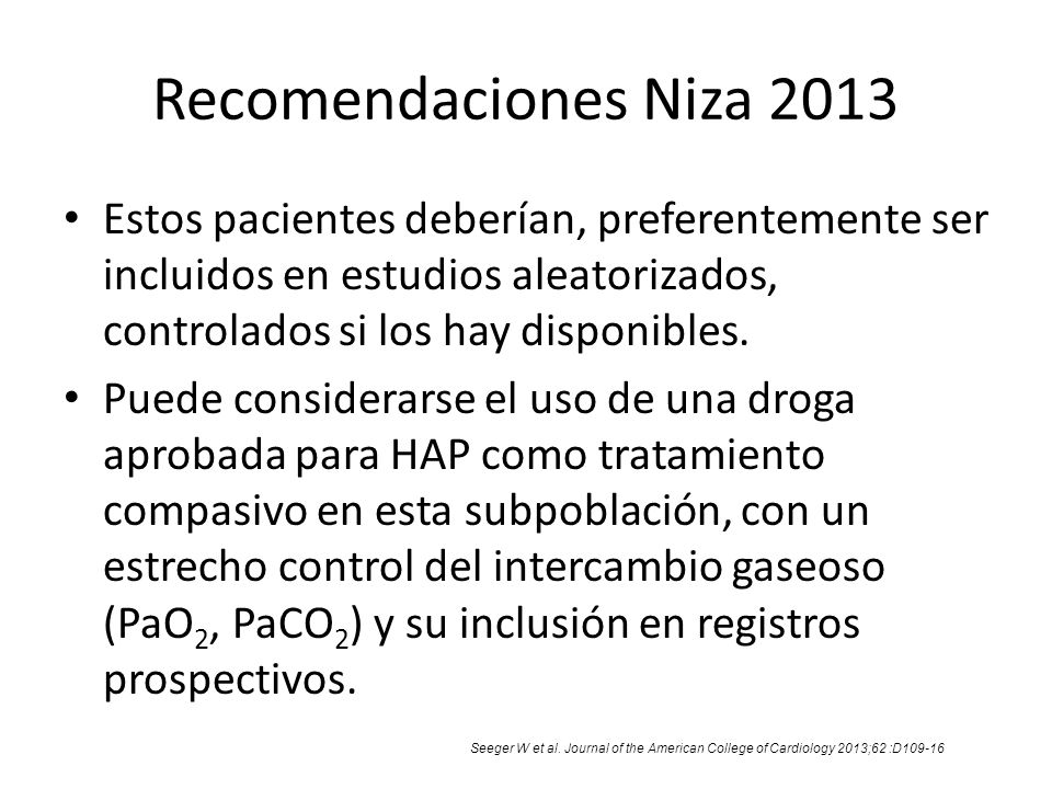 Recomendaciones Niza 2013 Estos pacientes deberían, preferentemente ser incluidos en estudios aleatorizados, controlados si los hay disponibles.