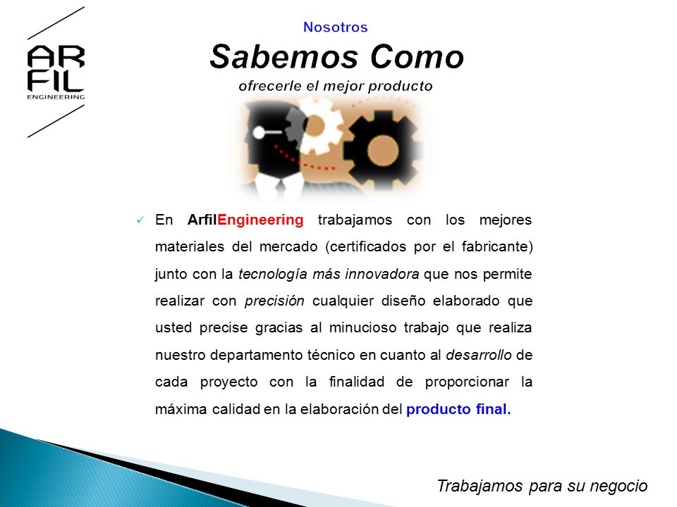 Nosotros Sabemos Como ofrecerle el mejor producto