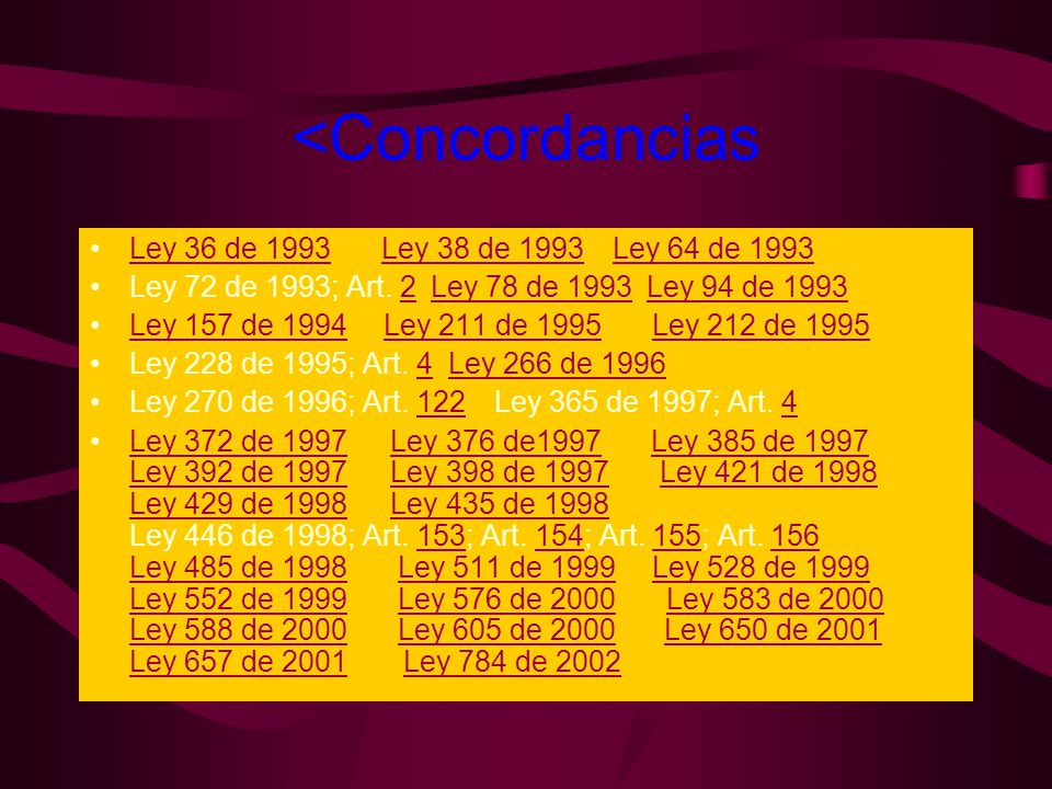 <Concordancias Ley 36 de 1993 Ley 38 de 1993 Ley 64 de 1993