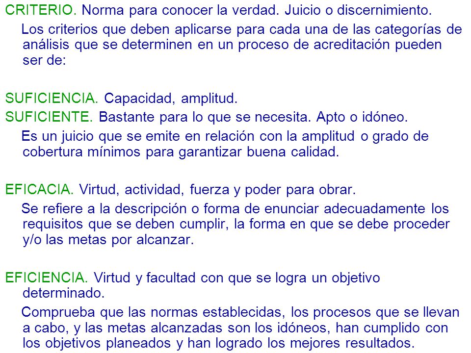 CRITERIO. Norma para conocer la verdad. Juicio o discernimiento.