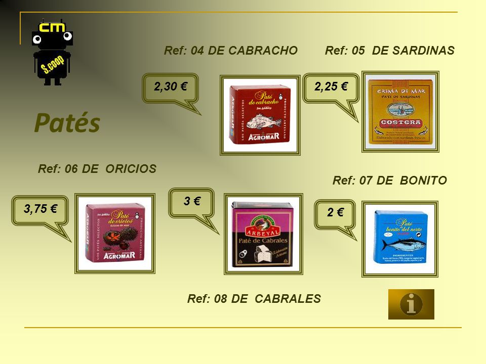 Patés Ref: 04 DE CABRACHO Ref: 05 DE SARDINAS 2,30 € 2,25 €