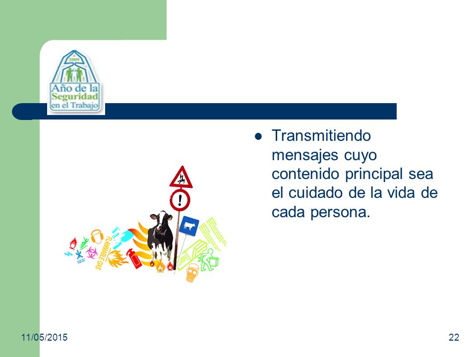 Transmitiendo mensajes cuyo contenido principal sea el cuidado de la vida de cada persona.