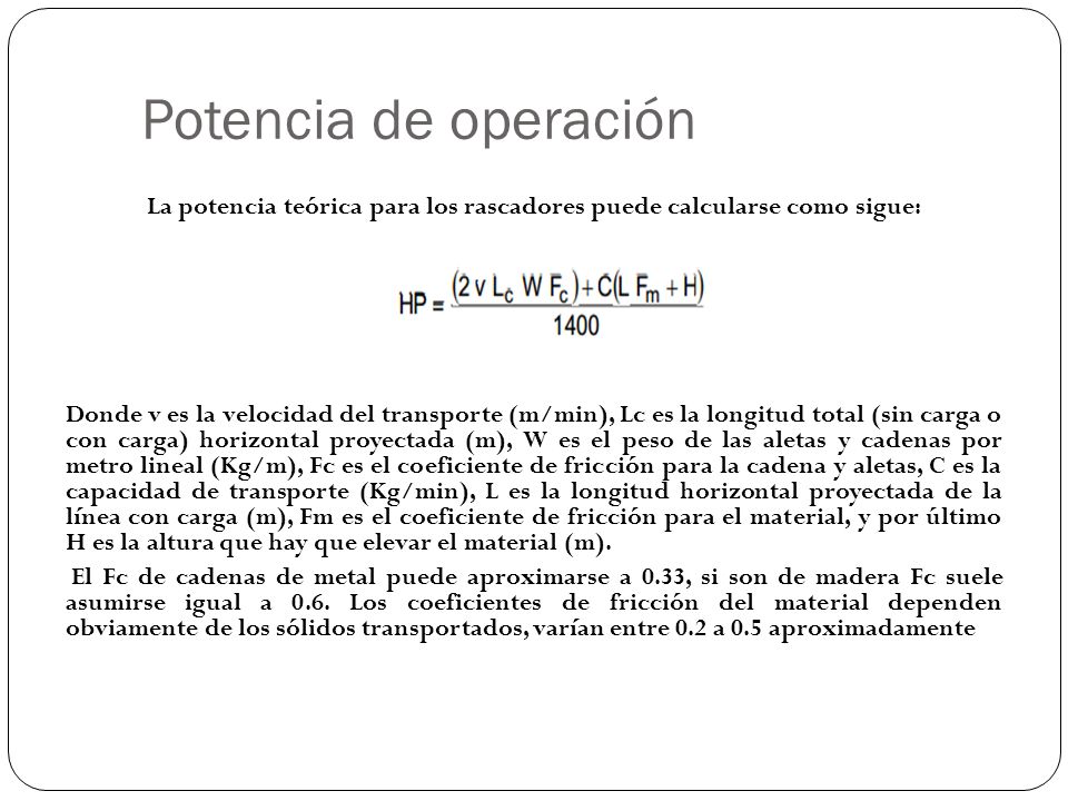 La potencia teórica para los rascadores puede calcularse como sigue: