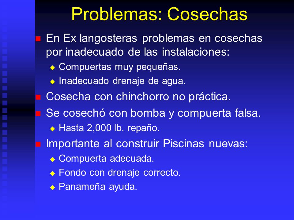 Problemas: Cosechas En Ex langosteras problemas en cosechas por inadecuado de las instalaciones: Compuertas muy pequeñas.