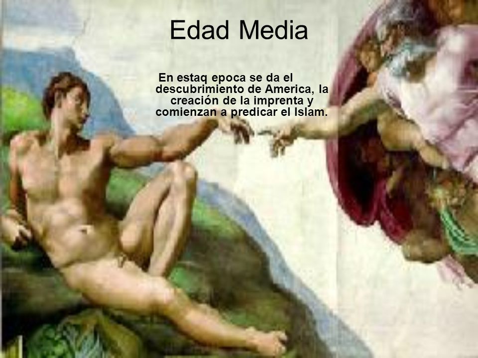 Edad Media En estaq epoca se da el descubrimiento de America, la creación de la imprenta y comienzan a predicar el Islam.