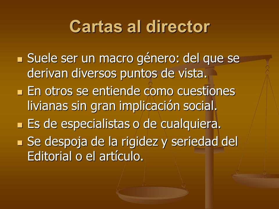 Cartas al director Suele ser un macro género: del que se derivan diversos puntos de vista.