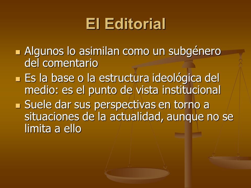 El Editorial Algunos lo asimilan como un subgénero del comentario