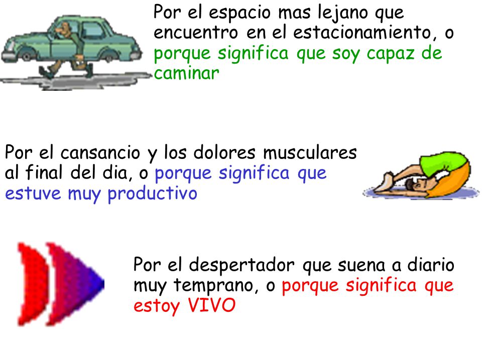 Por el espacio mas lejano que encuentro en el estacionamiento, o porque significa que soy capaz de caminar