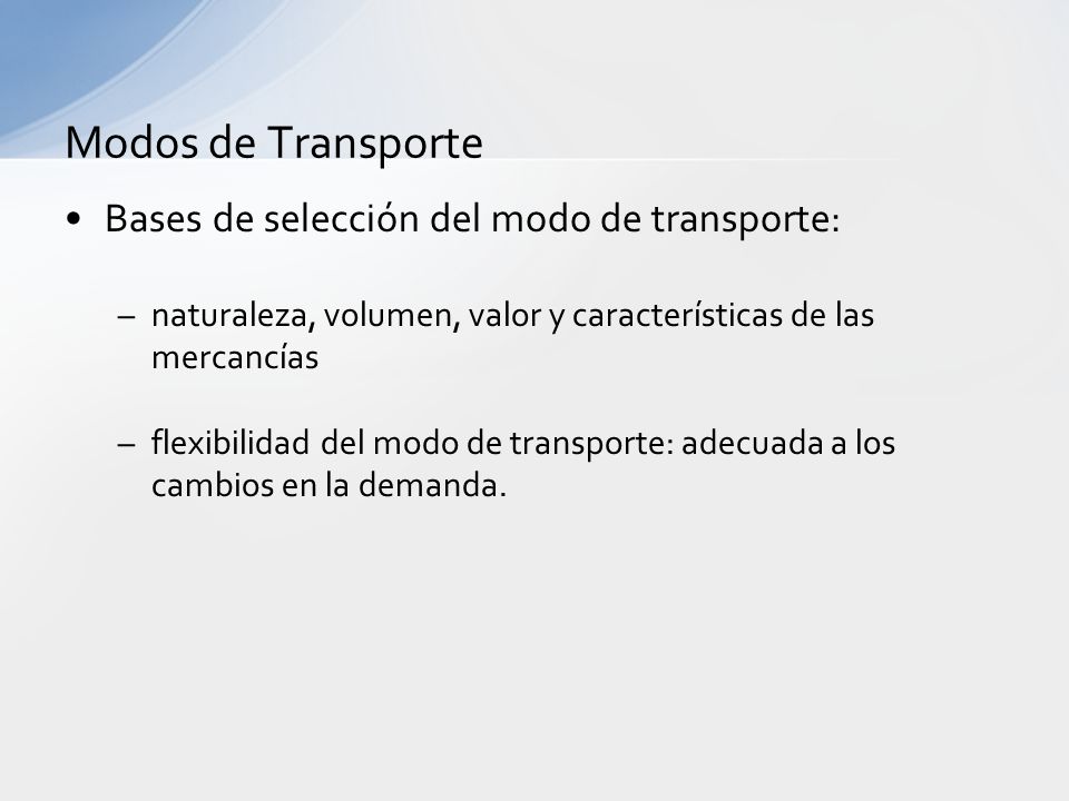 Modos de Transporte Bases de selección del modo de transporte:
