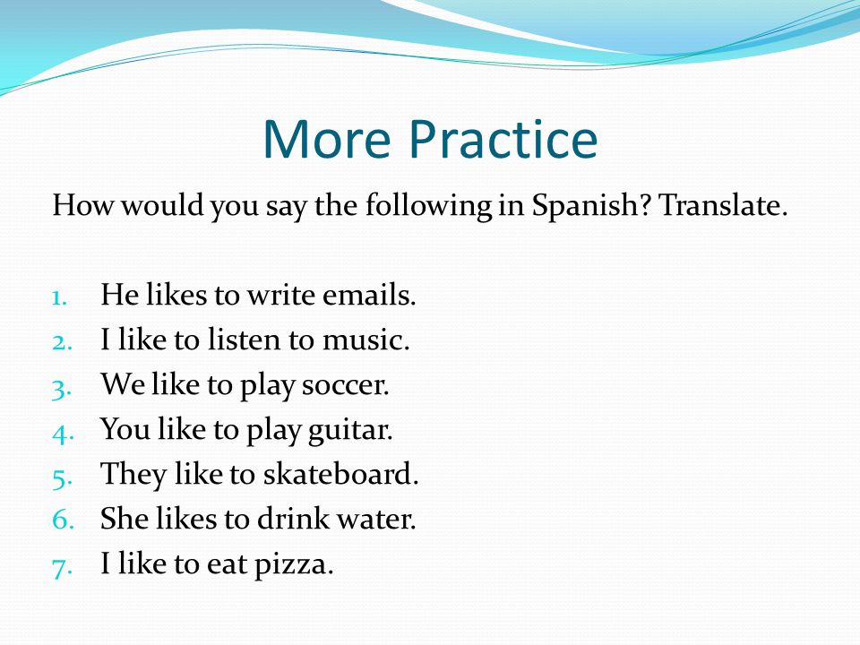 More Practice How would you say the following in Spanish Translate.