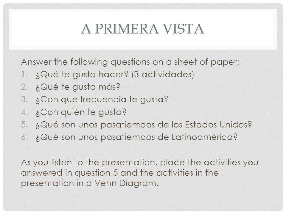 A primera vista Answer the following questions on a sheet of paper: