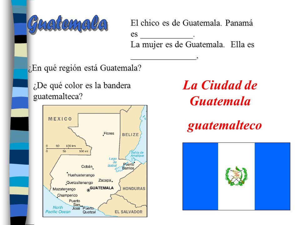 Guatemala El chico es de Guatemala. Panamá es ____________.