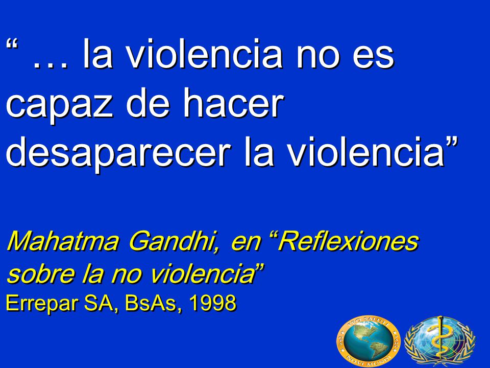 … la violencia no es capaz de hacer desaparecer la violencia