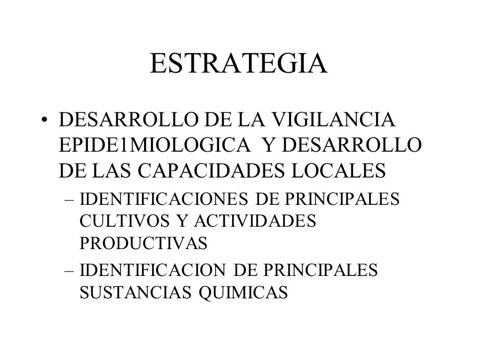 ESTRATEGIA DESARROLLO DE LA VIGILANCIA EPIDE1MIOLOGICA Y DESARROLLO DE LAS CAPACIDADES LOCALES.
