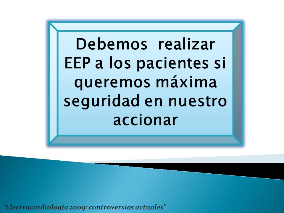 Debemos realizar EEP a los pacientes si queremos máxima seguridad en nuestro accionar